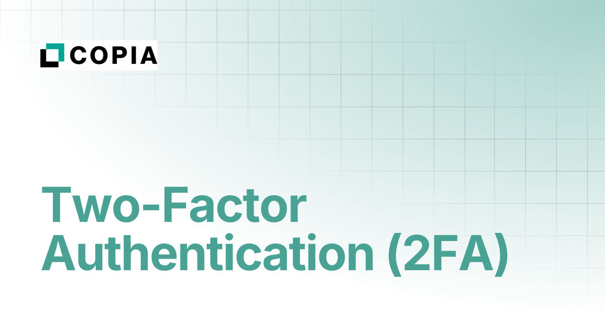 Two-Factor Authentication (2FA) | Copia Docs