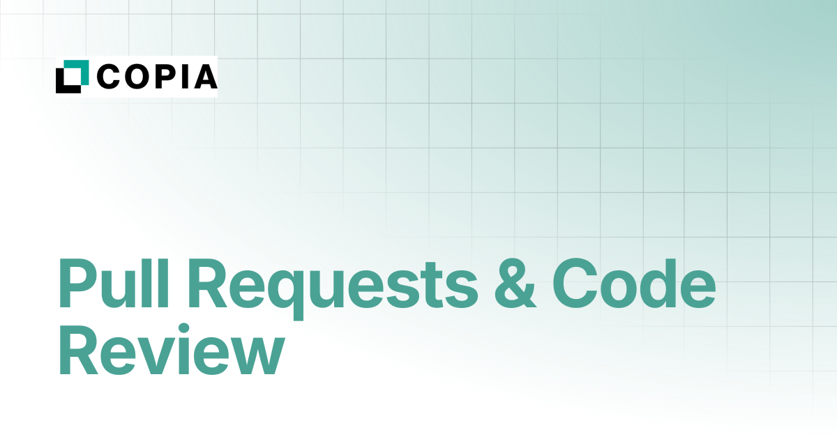 Pull Requests & Code Review | Copia Docs
