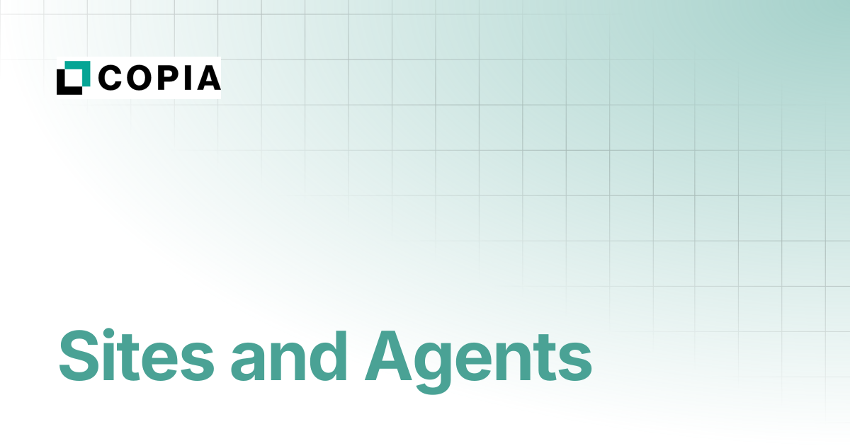 Sites and Agents | Copia Docs
