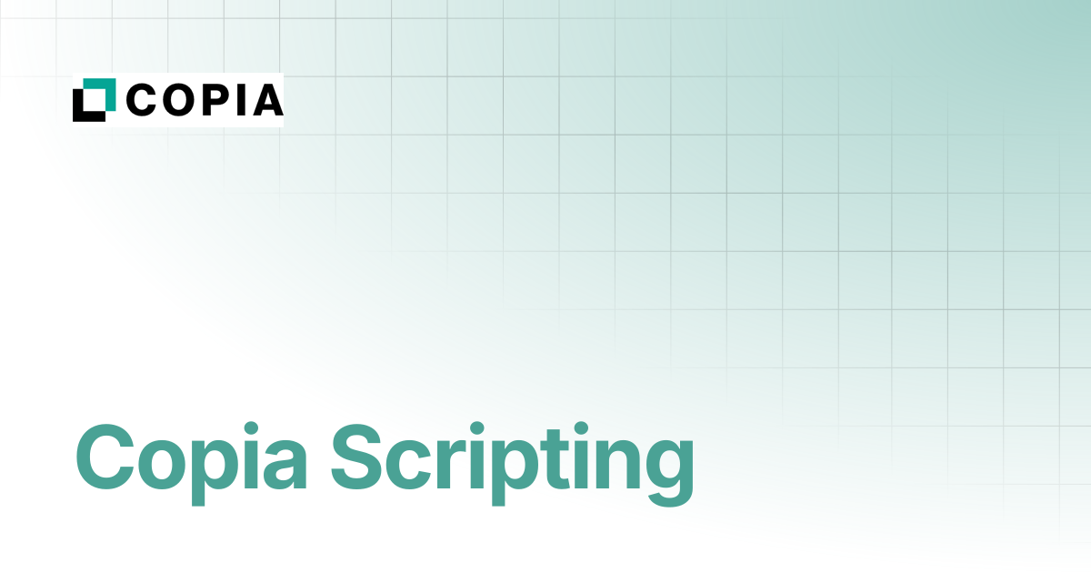 Copia Scripting | Copia Docs